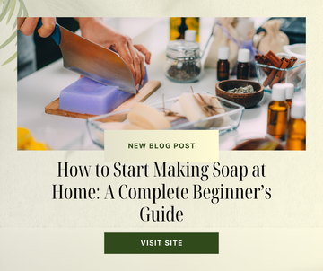 How to Start Making Soap at Home: A Complete Beginner’s Guide