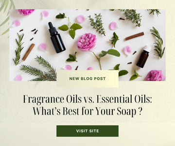 Fragrance Oils vs. Essential Oils: What’s Best for Your Soap ?