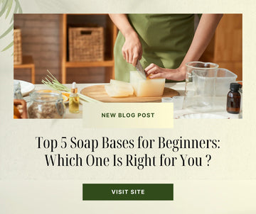Top 5 Soap Bases for Beginners: Which One Is Right for You ?